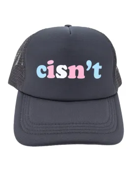 Cisn't Trucker Hat