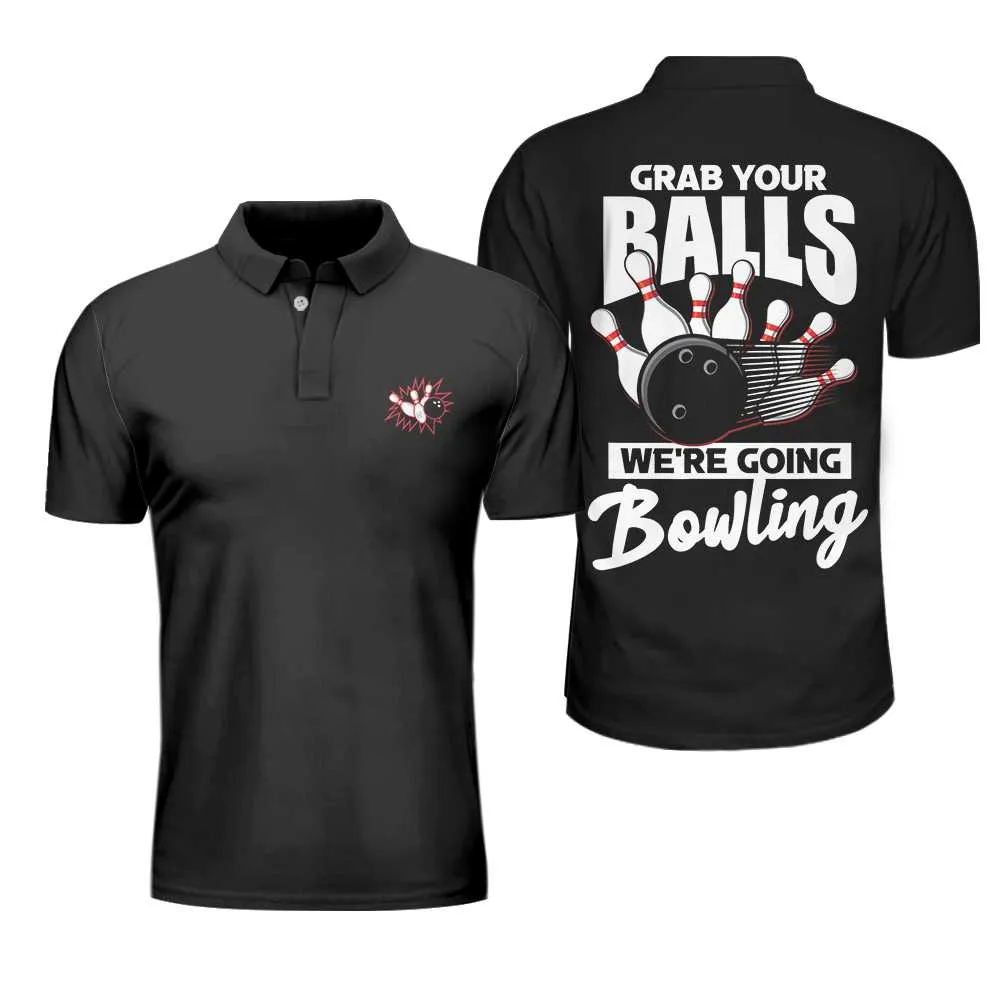 Grab Your Balls We'Re Going Bowling Polo Shirt, Black Bowling Shirt For Men Coolspod