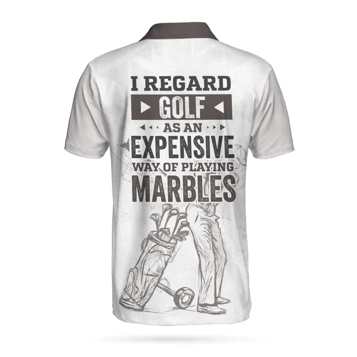 I Regard Golf As An Expensive Way Of Playing Marbles Polo Shirt, Black And White Golf Shirt For Men Coolspod