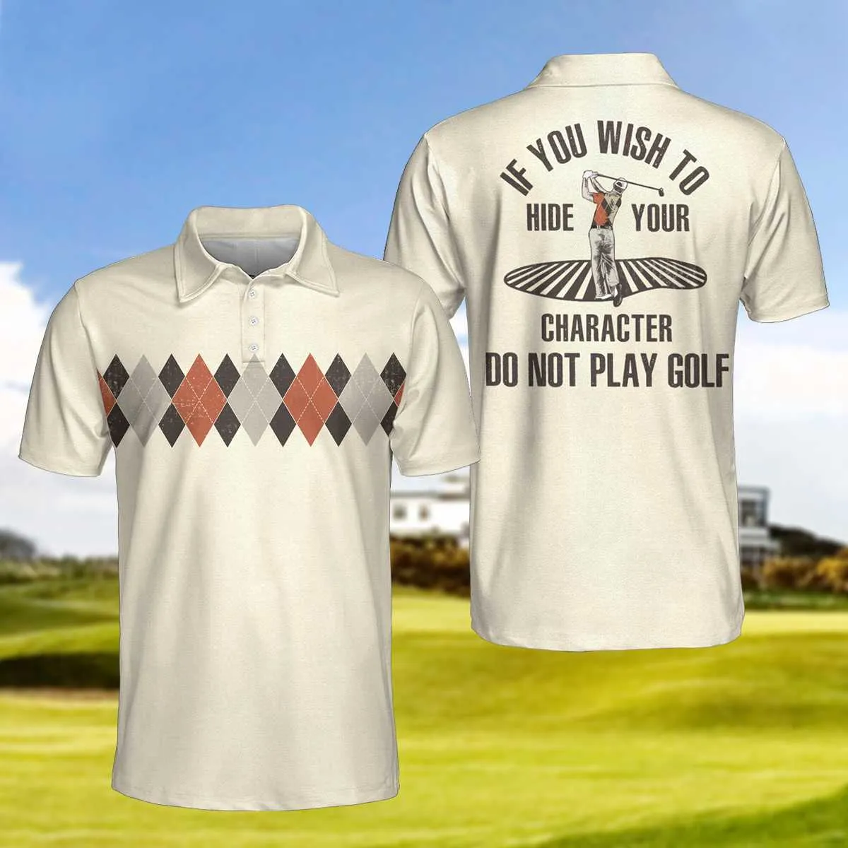 If You Wish To Hide Your Character Do Not Play Golf Polo Shirt, Argyle Pattern Funny Golf Shirt For Men Coolspod